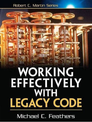 Working Effectively with Legacy Code. Michael Feathers. Working Effectively with Legacy Code. Michael Feathers.