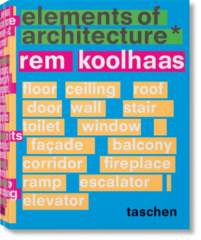 Koolhaas. Elements of Architecture. Rem Koolhaas Koolhaas. Elements of Architecture. Rem Koolhaas