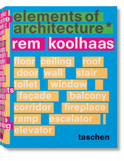 Koolhaas. Elements of Architecture. Rem Koolhaas Koolhaas. Elements of Architecture. Rem Koolhaas