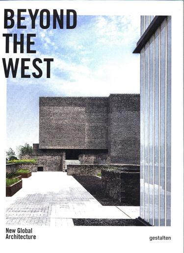 Beyond the West: New Global Architecture. Beyond the West: New Global Architecture.