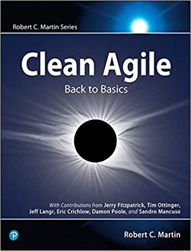 Clean Agile: Back to Basics (Robert C. Martin Series) 1st Edition. Robert C. Martin Clean Agile: Back to Basics (Robert C. Martin Series) 1st Edition. Robert C. Martin