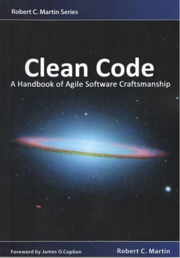 Clean Code: A Handbook of Agile Software Craftsmanship. Robert C. Martin. Clean Code: A Handbook of Agile Software Craftsmanship. Robert C. Martin.
