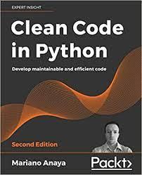 Clean Code in Python - Second Edition. By Mariano Anaya