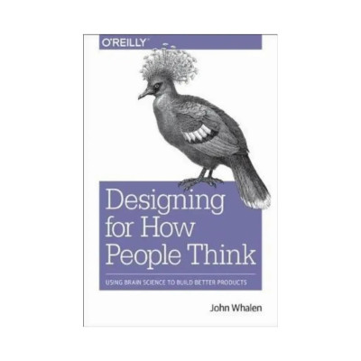 Design for How People Think: Using Brain Science to Build Better Products. 1st Ed. John Whalen (english)