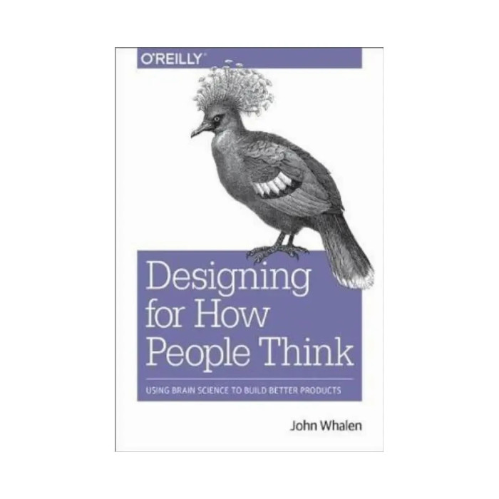 Design for How People Think: Using Brain Science to Build Better Products. 1st Ed. John Whalen (english)