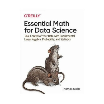 Essential Math for Data Science : Take Control of Your Data with Fundamental.. Thomas Nield (english) Essential Math for Data Science : Take Control of Your Data with Fundamental.. Thomas Nield (english)