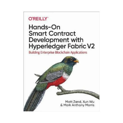 Hands-On Smart Contract Development with Hyperledger Fabric V2. 1st Ed. Matt Zand, Xun Wu (english) Hands-On Smart Contract Development with Hyperledger Fabric V2. 1st Ed. Matt Zand, Xun Wu (english)