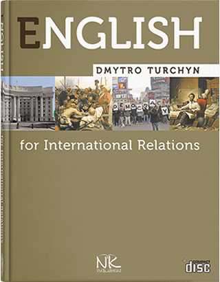 Англійська мова для міжнародних відносин = English for International Relations. — 4-те вид. Турчі Д.Б. Англійська мова для міжнародних відносин = English for International Relations. — 4-те вид. Турчі Д.Б.
