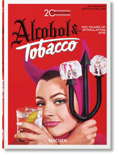 20th Century Alcohol & Tobacco Ads. Taschen 40th Edition Series 20th Century Alcohol & Tobacco Ads. Taschen 40th Edition Series