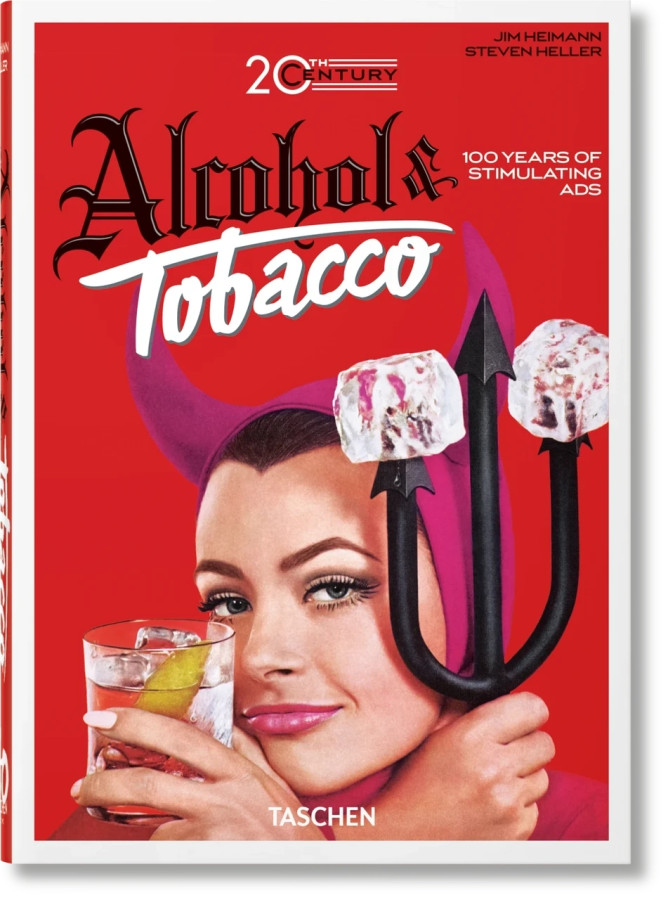 20th Century Alcohol & Tobacco Ads. Taschen 40th Edition Series