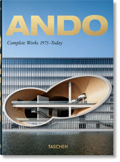 Ando. Complete Works 1975-Today. Taschen 40th Edition Series Ando. Complete Works 1975-Today. Taschen 40th Edition Series