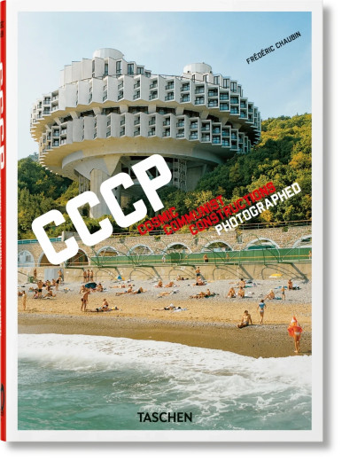 Frédéric Chaubin. CCCP. Cosmic Communist Constructions Photographed. 40th E Taschen 40th Edition Series Frédéric Chaubin. CCCP. Cosmic Communist Constructions Photographed. 40th E Taschen 40th Edition Series