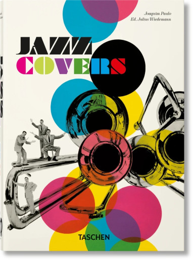 Jazz Covers. Taschen 40th Edition Series Jazz Covers. Taschen 40th Edition Series