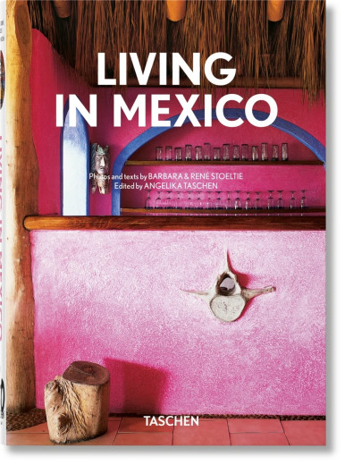 Living in Mexico. Taschen 40th Edition Series Living in Mexico. Taschen 40th Edition Series