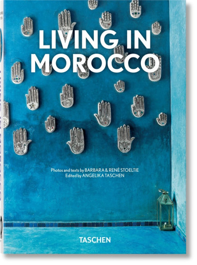 Living in Morocco. Taschen 40th Edition Series Living in Morocco. Taschen 40th Edition Series