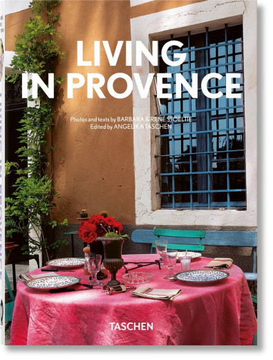 Living in Provence. Taschen 40th Edition Series Living in Provence. Taschen 40th Edition Series