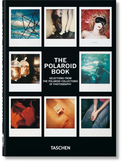 The Polaroid Book. Taschen 40th Edition Series The Polaroid Book. Taschen 40th Edition Series