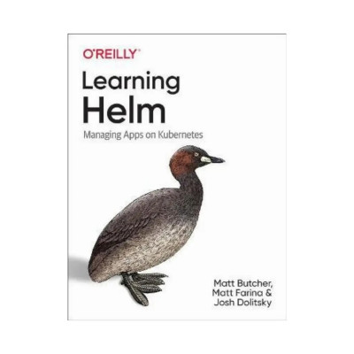 Learning Helm: Managing Apps on Kubernetes. 1st Ed. Matt Butcher, Matt Farina, Josh Dolitsky (english) Learning Helm: Managing Apps on Kubernetes. 1st Ed. Matt Butcher, Matt Farina, Josh Dolitsky (english)