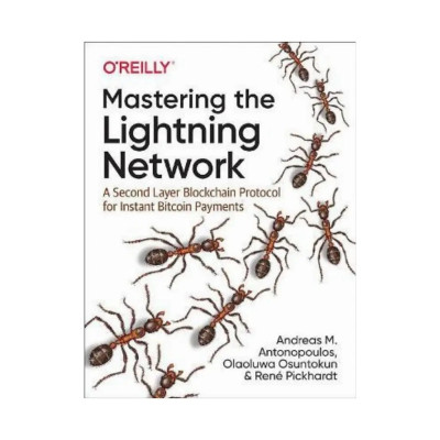 Mastering the Lightning Network. 1st Ed. Andreas M. Antonopoulos, René Pickhardt (english)