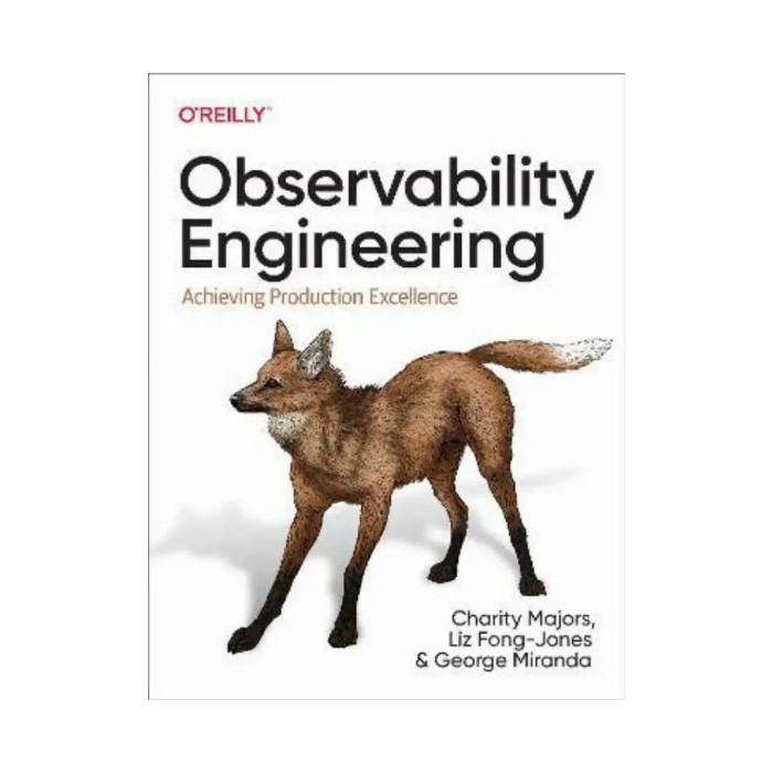 Observability Engineering. 1st Ed. Charity Majors, Liz Fong-Jones, George Miranda (english)