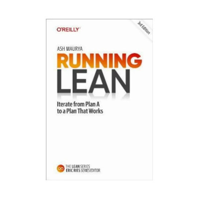 Running Lean: Iterate from Plan A to a Plan That Works. 3rd Ed. Ash Maurya (english)