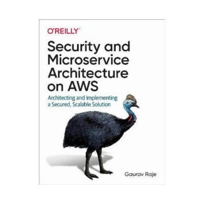 Security and Microservice Architecture on AWS. 1st Ed. Guarav Raje (english)