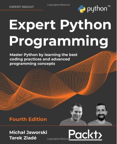 Expert Python Programming. 4th Edition/ Michał Jaworski , Tarek Ziadé Expert Python Programming. 4th Edition/ Michał Jaworski , Tarek Ziadé