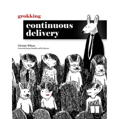 Grokking Continuous Delivery. Christie Wilson. Grokking Continuous Delivery. Christie Wilson.