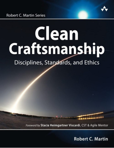 Clean Craftsmanship: Disciplines, Standards, and Ethics. Robert C. Martin. Clean Craftsmanship: Disciplines, Standards, and Ethics. Robert C. Martin.