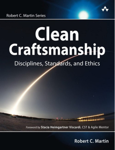 Clean Craftsmanship: Disciplines, Standards, and Ethics. Robert C. Martin. Clean Craftsmanship: Disciplines, Standards, and Ethics. Robert C. Martin.